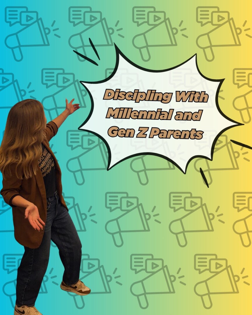 Discipling With Millennial and Gen Z Parents