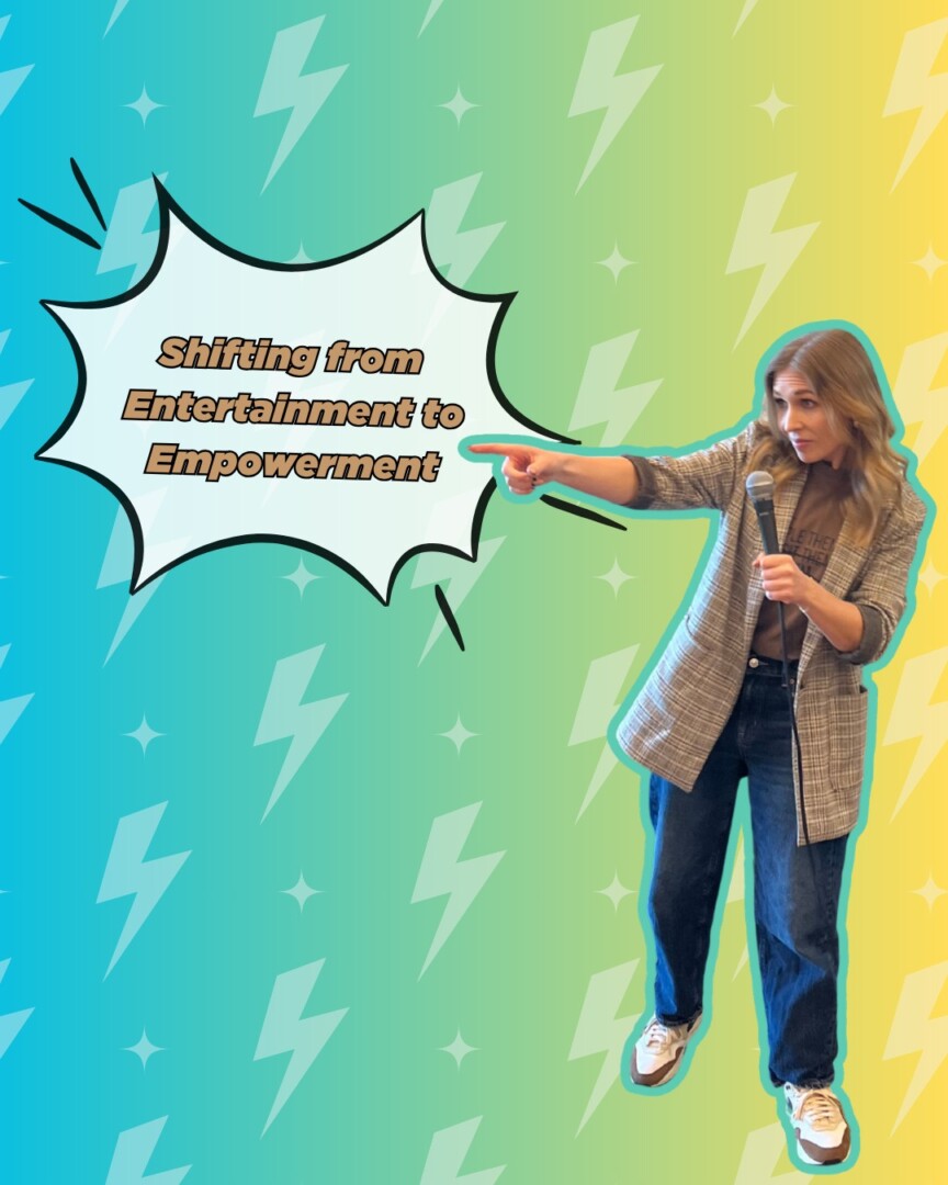 Shifting from Entertainment to Empowerment